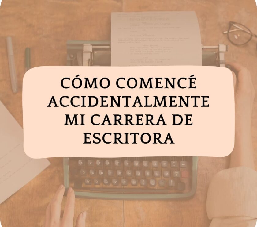 Cómo comencé accidentalmente mi carrera de escritora