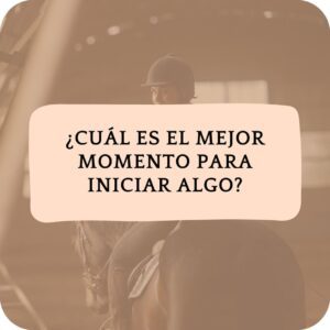 Cuál es el mejor momento para iniciar algo