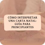Cómo Interpretar una Carta Natal Guía para Principiantes