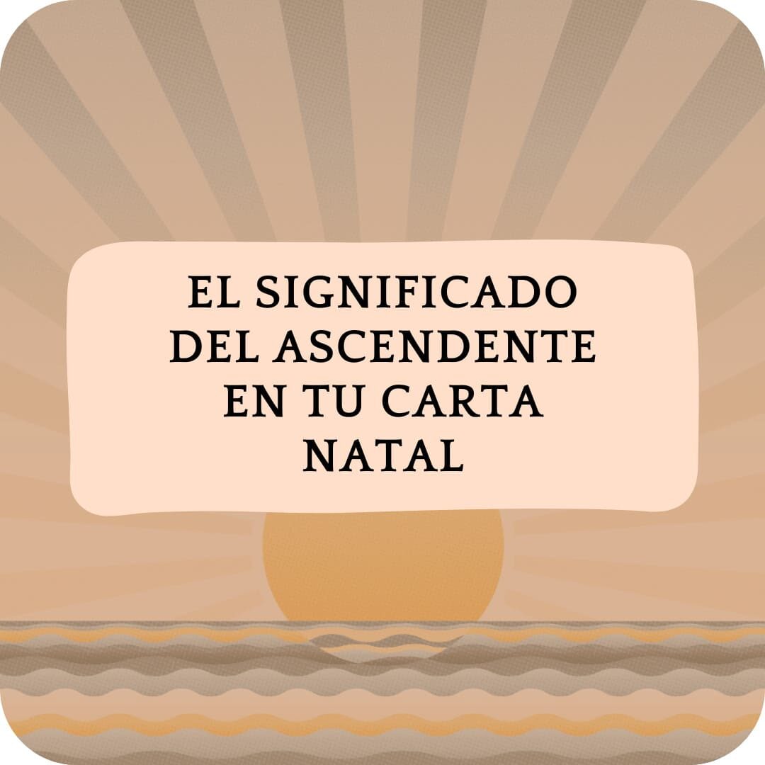 El Significado Del Ascendente En Tu Carta Natal