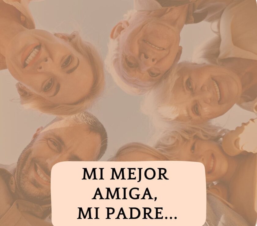 El día que me di cuenta que mi mejor amiga era mi padre…