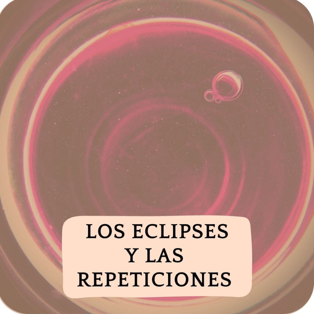 Los Eclipses y las repeticiones en tu Vida