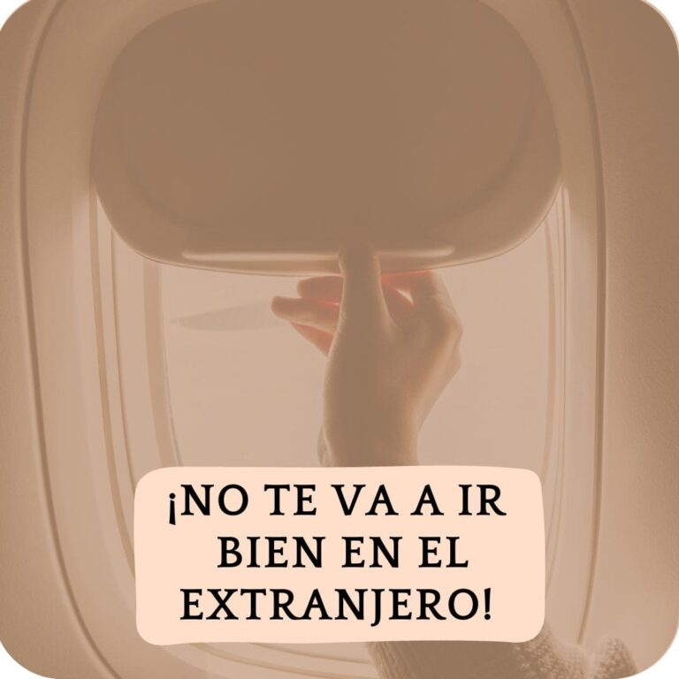 No te va a ir bien en el extranjero