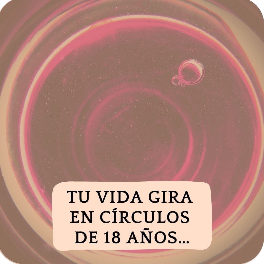 Tu vida gira en círculos de 18 años…