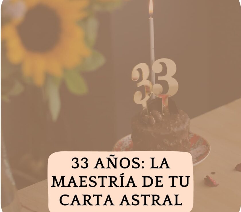 33 años La Maestría de tu Carta Astral