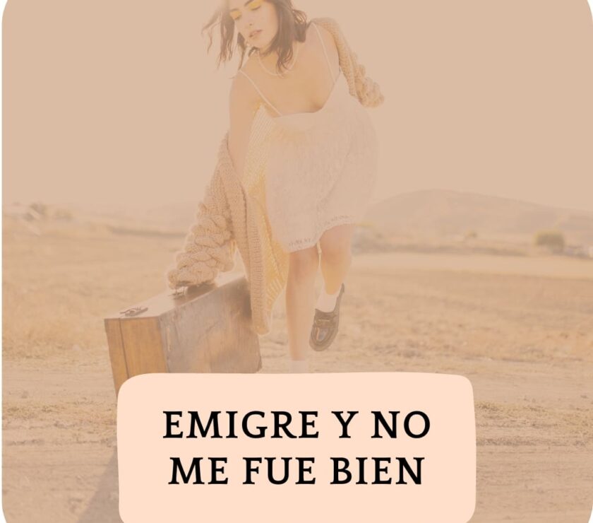 Emigre-y-no-me-fue-bien-1