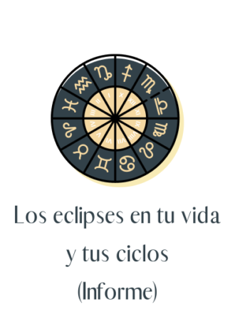 Los eclipses en tu vida y tus ciclos (informe)