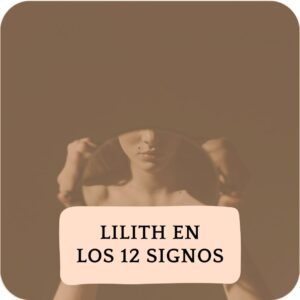 Lilith en los 12 Signos: Misterio Pasión y Secretos