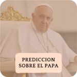 Mi Predicción sobre el papa Francisco
