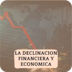 La Declinación financiera y Económica