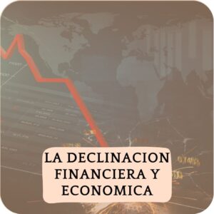 La Declinación financiera y Económica