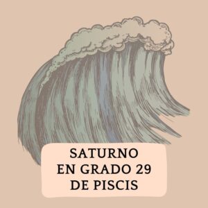 Saturno en grado 29 de Piscis: el desborde del mar