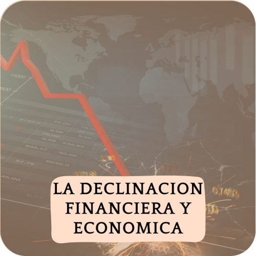 La Declinación financiera y Económica